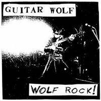 Guitar Wolf : Wolf Rock!